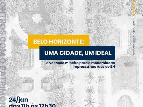 Encontros com o Patrimônio online : "Belo Horizonte: Uma cidade, um ideal" - Casa Fiat de Cultura