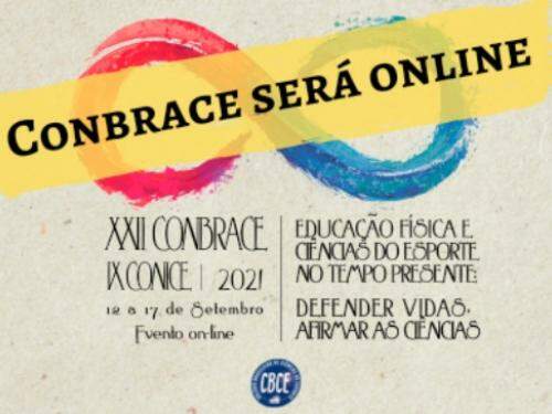 XXII Congresso Brasileiro de Ciências do Esporte - Conbrace 2021 / IX Congresso Internacional de Ciências do Esporte - Conice 2021 - Online